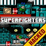 Superfighters Hacked